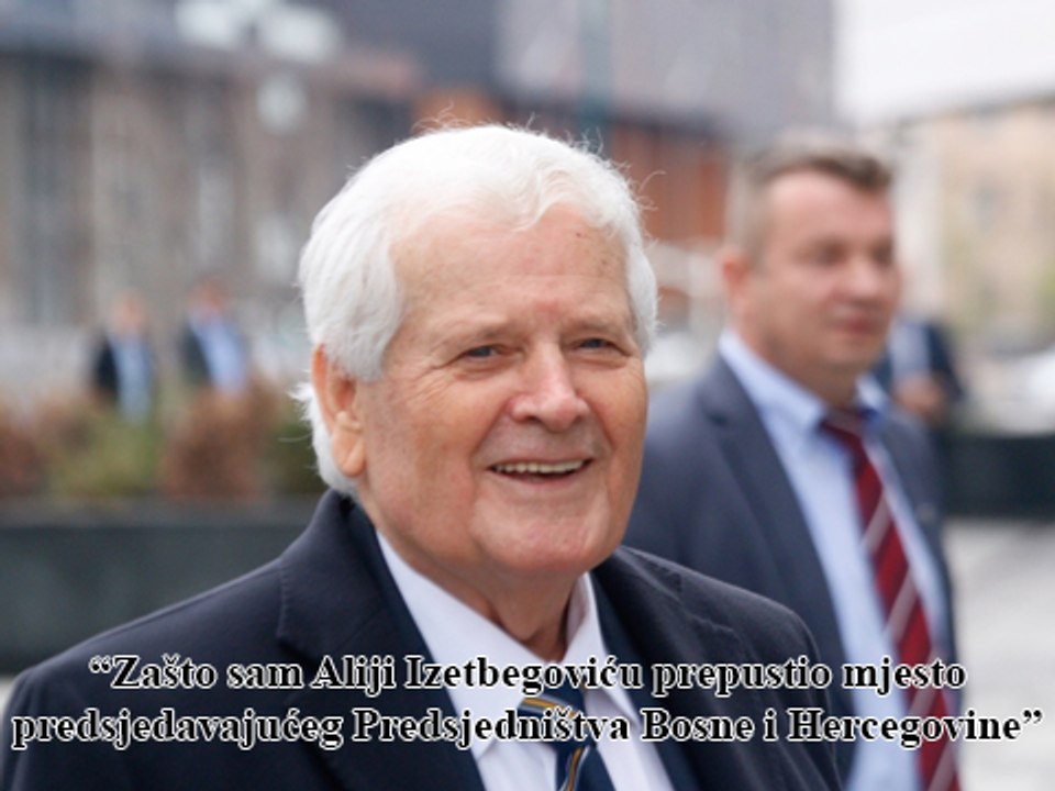 Zašto sam Aliji Izetbegoviću prepustio mjesto predsjedavajućeg Predsjedništva Bosne i Hercegovine