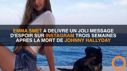 Après la mort de Johnny Hallyday, Emma Smet délivre un joli message d'espoir sur Instagram