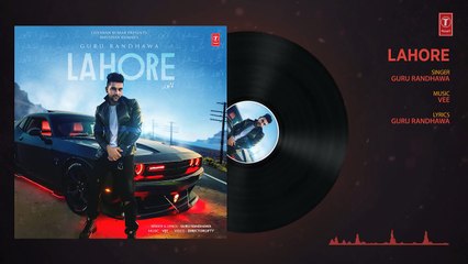 Guru Randhawa  Lahore Song (Full Audio) Bhushan Kumar   Vee   DirectorGifty   T-Series