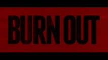 Burn out - Bande-annonce VF