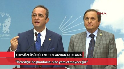 ''Belediye başkanlarını size yem etmeyeceğiz''