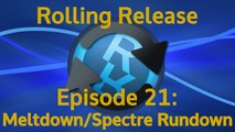 Meltdown/Spectre Rundown - Rolling Release #21