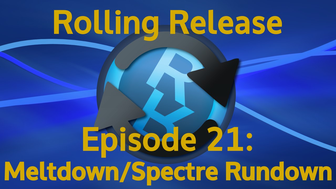Meltdown/Spectre Rundown - Rolling Release #21