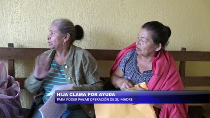Hija clama por ayuda para poder pagar operación de su madre