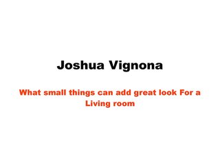 Joshua Vignona-What small things can add great look For a Living room