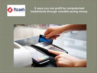 6 ways you can profit by computerized installments through versatile saving money