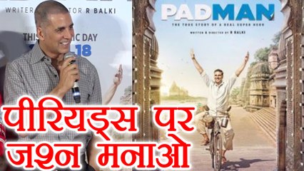 Akshay Kumar wants everyone to celebrate PERIODS; Here's why | FilmiBeat