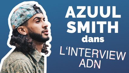 Interview ADN: Azuul Smith n'a pas de rêve, mais que des objectifs !