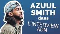 Interview ADN: Azuul Smith n'a pas de rêve, mais que des objectifs !
