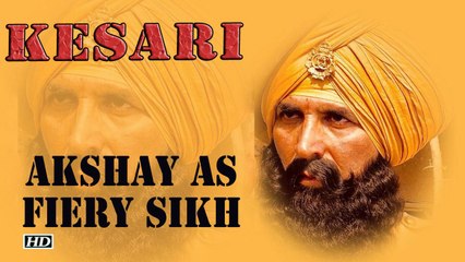 Kesari FIRST LOOK | Akshay as Fiery SIKH dons Saffron Turban