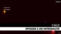 CALLS saison 1 - Episode n°3 intégral
