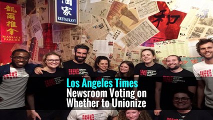 Los Angeles Times Newsroom Voting on Whether to Unionize