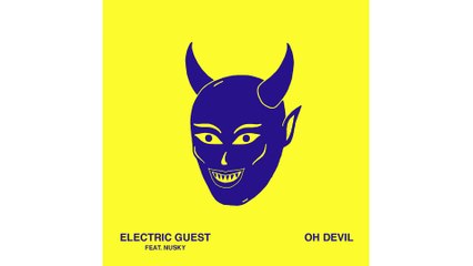 Electric Guest - Oh Devil (feat. Nusky & Devin Di Dakta)