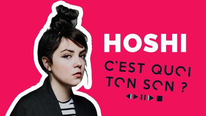 C'est quoi ton son: Hoshi nous dévoile sa playlist !