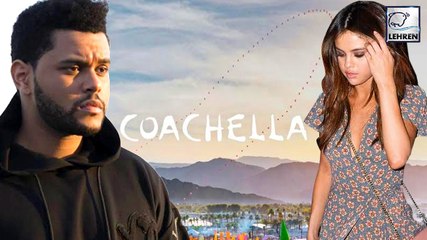 Selena Gomez Fears About Running Into The Weeknd At Coachella