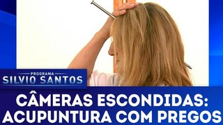 Câmeras Escondidas - Acupuntura com Pregos