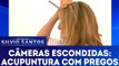 Câmeras Escondidas - Acupuntura com Pregos