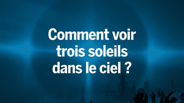 Comment peut-on voir trois soleils dans le ciel