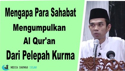 Mengapa Para Sahabat Mengumpulkan Al Qur'an Dari Pelepah Kurma | Dakwah Cyber