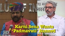 Karni Sena Wants ‘Padmavati’ Banned | Bhansali should be jailed