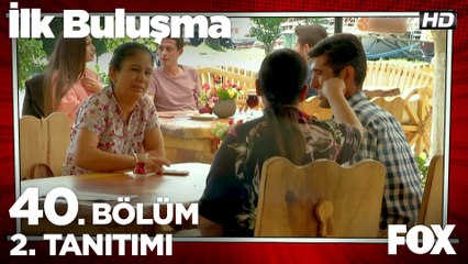 İlk Buluşma 40. Bölüm 2. Tanıtımı