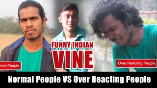 Normal People Vs Over ReActing People Vine | Ft. Ranaa Pratap | The Sritam Saraswati | Indian Funny Vine Videos