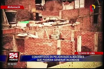 Techos de Lima son almacenes de chatarra que podrían generar incendios