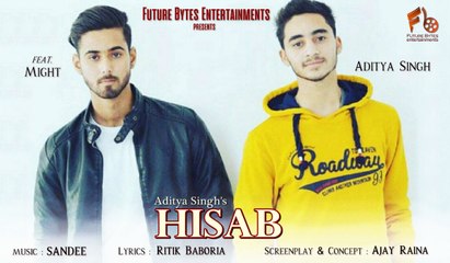 HISAB (Official Video) | Aditya Singh Feat. Might | Punjabi Song 2018 | Future Bytes Entertainments