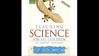 Teaching Science for All Children An Inquiry Approach (with MyEducationLab) (5th Edition)