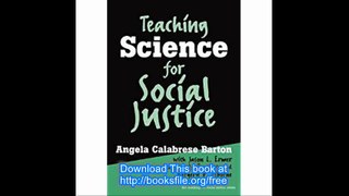 Teaching Science for Social Justice (Teaching for Social Justice, 10) (Teaching for Social Justice (Paperback))