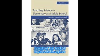 Teaching Science in Elementary and Middle School A Project-Based Approach