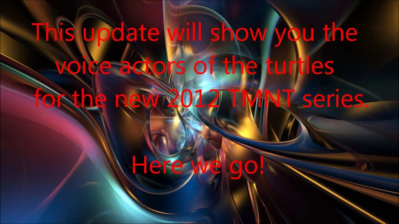 TMNT 2012 Update #3 The Turtles' Voice Actors (100 % Confirmed)
