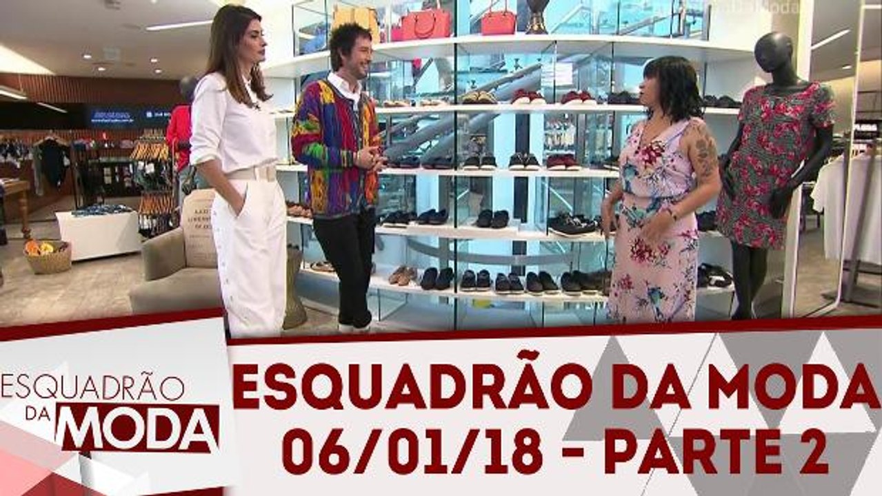 Esquadrão da Moda - 06.01.18 - Parte 2