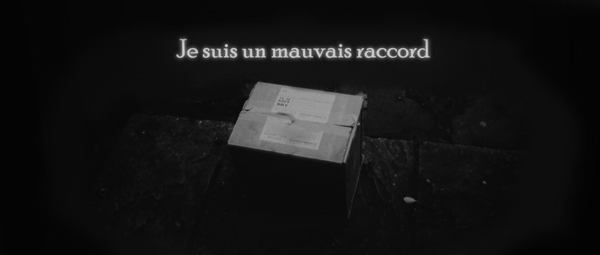 Je suis un mauvais raccord