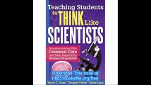 Teaching Students to Think Like Scientists Strategies Aligned With Common Core and Next Generation Science Standards
