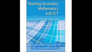 Teaching Secondary Mathematics with ICT (Learning & Teaching with Information & Communications Technology)