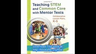 Teaching STEM and Common Core with Mentor Texts Collaborative Lesson Plans, Kâ€“5