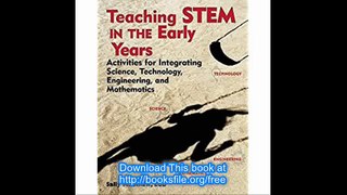 Teaching STEM in the Early Years Activities for Integrating Science, Technology, Engineering, and Mathematics (NONE)
