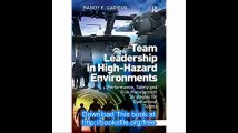 Team Leadership in High-Hazard Environments Performance, Safety and Risk Management Strategies for Operational Teams