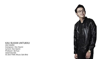 Hez Hazmi - Kau Bukan Untukku (Official Lyric Video)