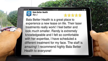 Bala Better Health Bala Cynwyd Great Five Star Review by Kay J