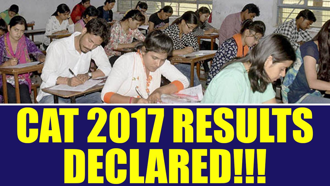 CAT 2017 examination results declared, know whe...