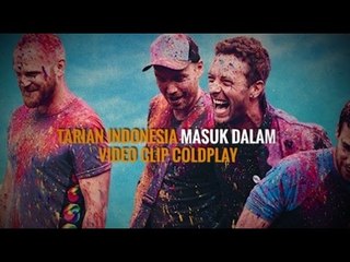 WOW! TARIAN INDONESIA MASUK DALAM VIDEO CLIP COLDPLAY