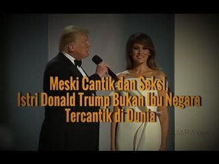 TERNYATA! ISTRI DONALD TRUMP BUKAN IBU NEGARA TERCANTIK DI DUNIA