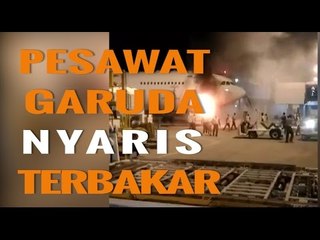 DETIK-DETIK PESAWAT GARUDA NYARIS TERBAKAR