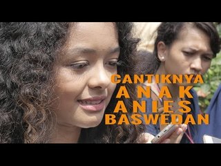 CANTIKNYA ANAK ANIES BASWEDAN
