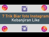 7 Trik Biar foto Instagram Kebanjiran Like
