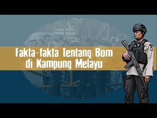 Fakta fakta Tentang Bom di Kampung Melayu