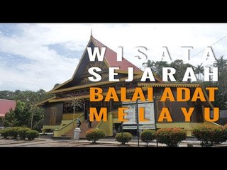 Wisata Sejarah Balai Adat Melayu