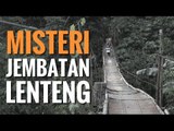 SERAM! MISTERI JEMBATAN GANTUNG LENTENG AGUNG